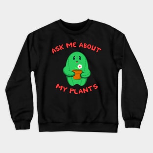 Ask Me About My Plants Crewneck Sweatshirt